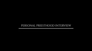 Personal Priesthood Interview APPRENTICE DEVALL Vol. 3